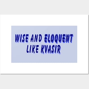 Wise and Eloquent Like Kvasir Posters and Art